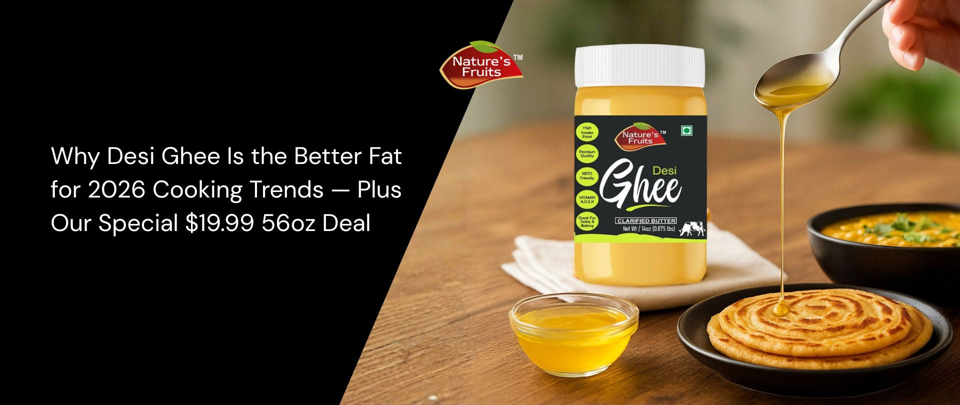 Why Desi Ghee Is the Better Fat for 2026 Cooking Trends — Plus Our Special $19.99 56oz Deal