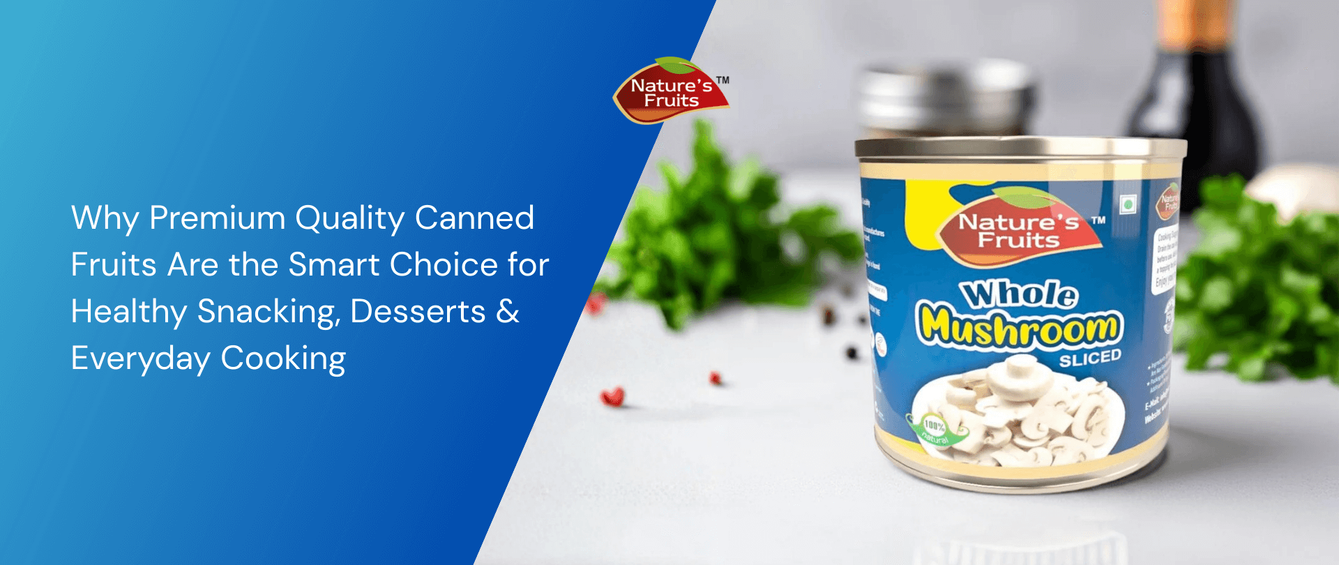 Why Premium Quality Canned Fruits Are the Smart Choice for Healthy Snacking, Desserts & Everyday Cooking